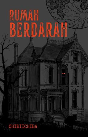 Rumah Berdarah {Terbit} by ChibiiChibaa