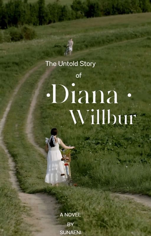 The Untold Story Of Diana Wilbur by Sunaeni98