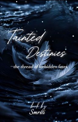 Tainted destines ~ A thread of Forbidden Fates cover