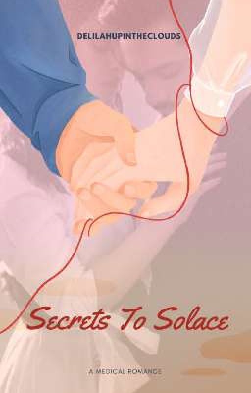 | Secrets to Solace | A Medical Romance by DelilahUpInTheClouds