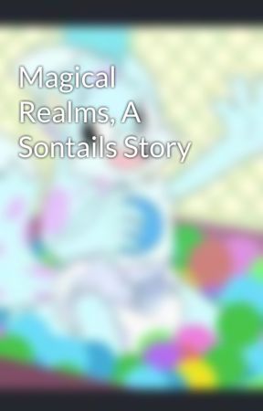 Magical Realms, A Sontails Story by ToddTwoTails