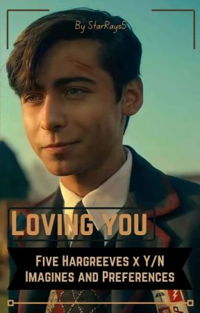 Loving You | Five X Y/n Imagines and Preferences Book | by StarRays5