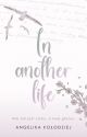 In Another Life | 16  | ZOSTANIE WYDANE by literaturoholiczka