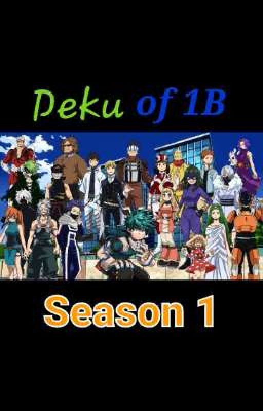 Deku of 1B: Season 1 by EmperorCrimsonJojo1