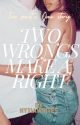 Two wrongs make a right by Nyxiawrites