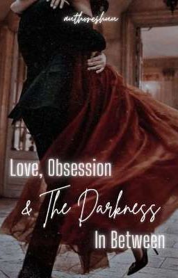 Love, Obsession & The Darkness In Between  cover