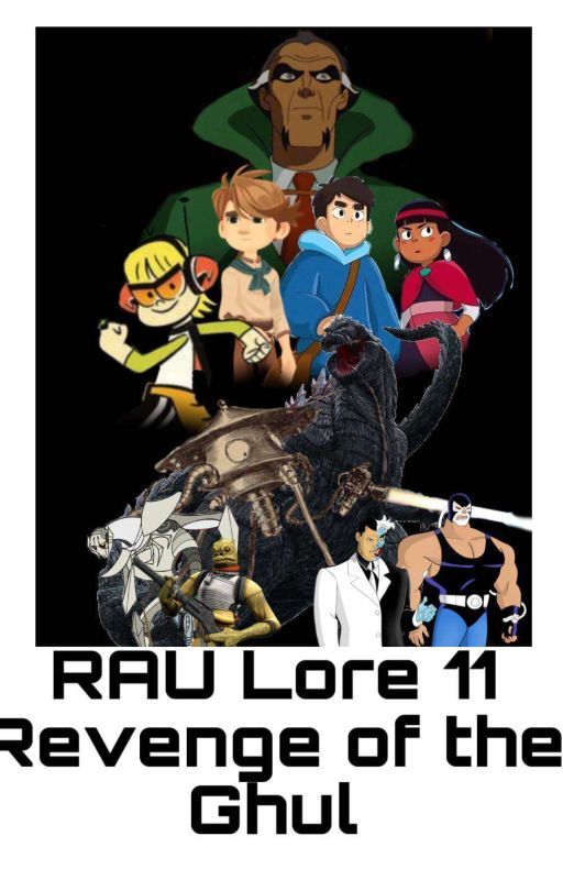 RAU Lore 11: Revenge of the Ghul by AnimatedFanboy2004