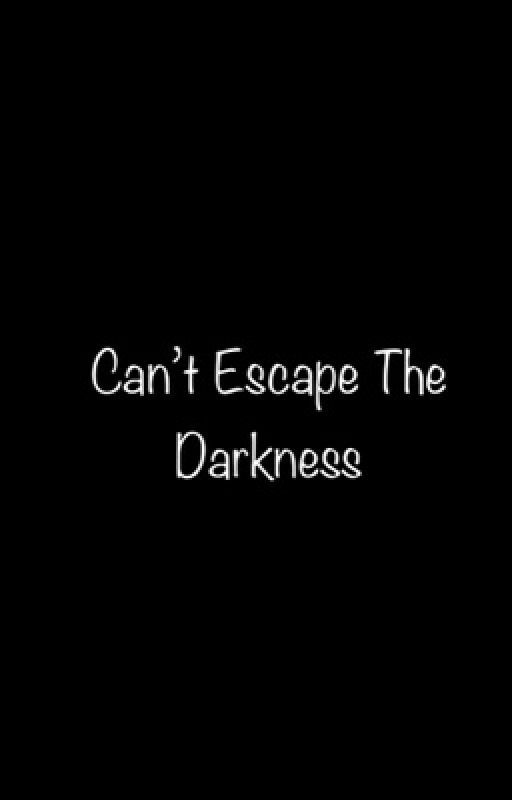 Can't Escape The Darkness  by NetherKnight63