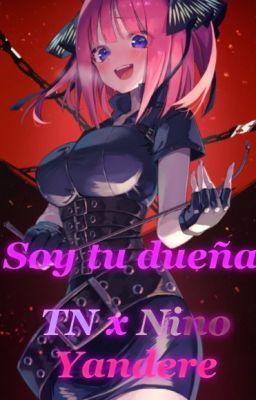 Soy tu dueña TN x Nino Yandere cover