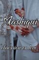 Aashiqui  by jessica_singhania