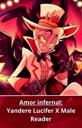 Amor infernal: Yandere Lucifer X Male Reader by Gorkaswitch110