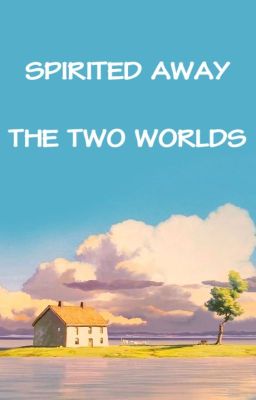 SPIRITED AWAY: THE TWO WORLDS cover