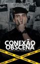 Conexão Obscena by maribellsx