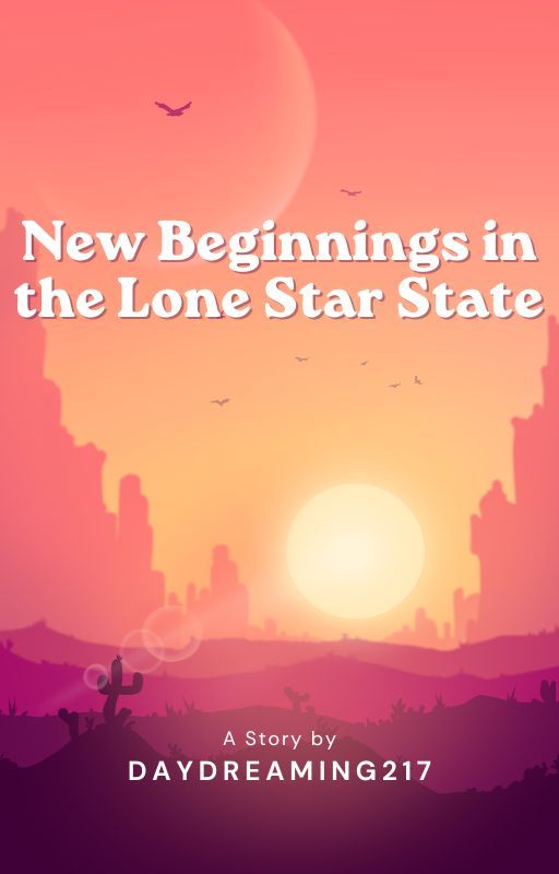 New Beginnings in the Lone Star State by daydreaming217