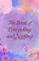 The Book of Everything and Nothing by localbutterfly105