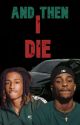 And Then I Die (Urban Novel) by LexTheAuthor