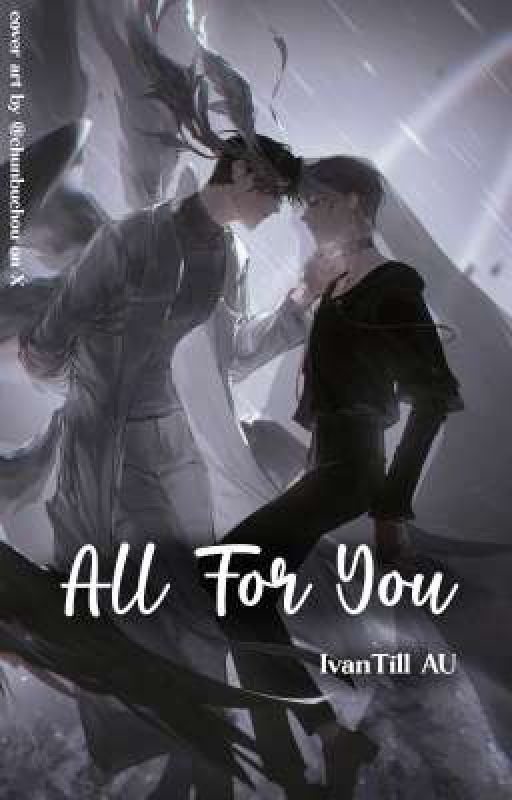 ʃ⁠ IvanTill Fanfic ƪ  - All For You by rzelle_