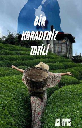 BİR KARADENİZ TATİLİ by aslihanyokus