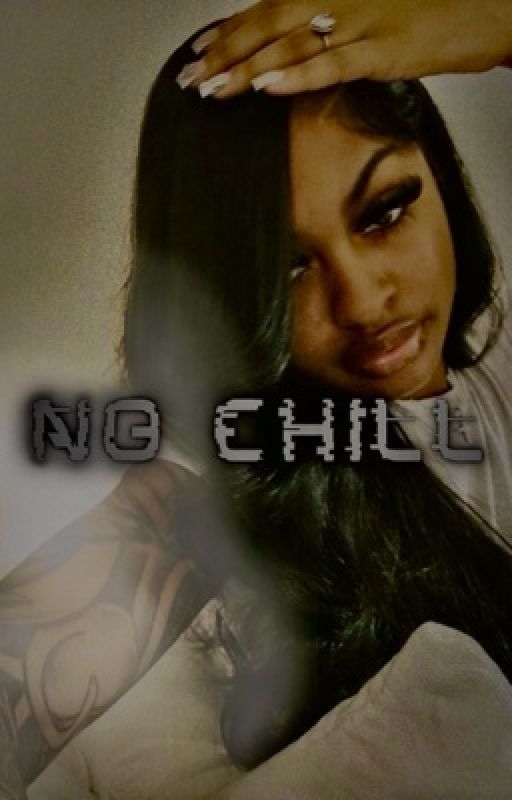 NO CHILL by chantelle0401