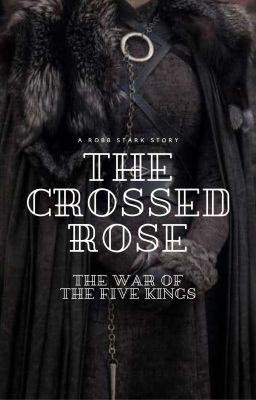 The crossed rose: The War of the Five Kings - GoT - R.S. cover