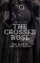 The crossed rose: The War of the Five Kings - GoT - R.S. by OneandOnlyElla