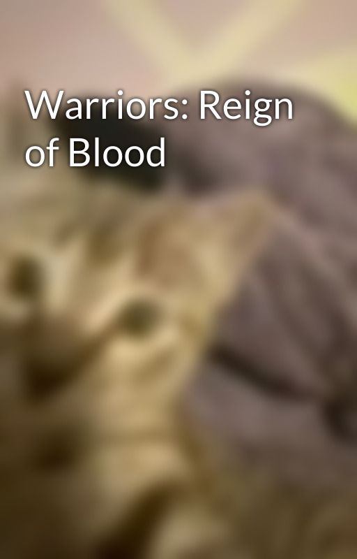 Warriors: Reign of Blood by Fairiiepaw003