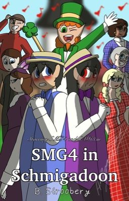 SMG4 in Schmigadoon [An SMG34 Fanfic] cover