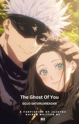 The Ghost of You (Gojo Satoru X Reader) cover