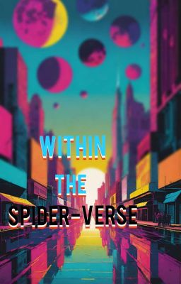 Within The Spider-Verse. (Male Reader Insert)  cover