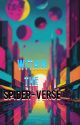 Within The Spider-Verse. (Male Reader Insert)  by JasonCheng1223