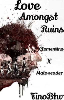 Love Amongst Ruins (Clementine X Male Reader) cover