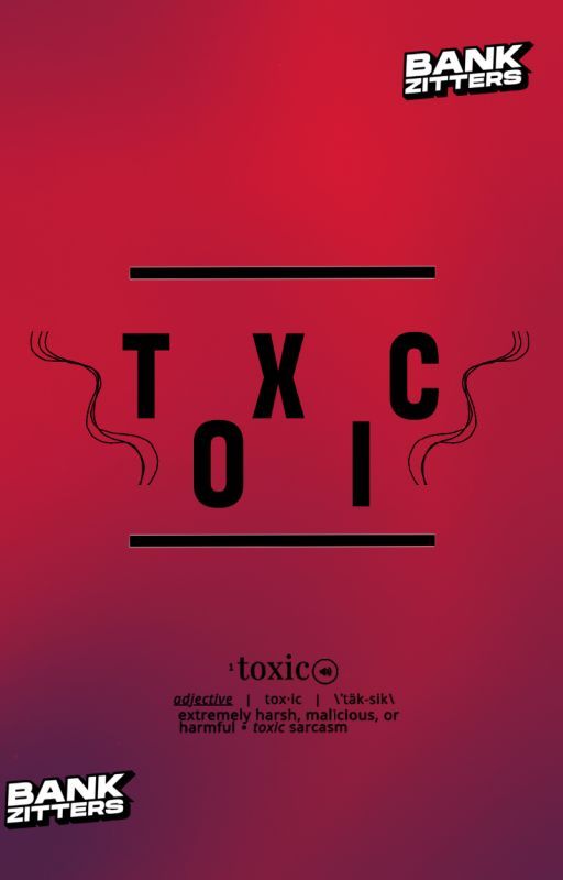 Toxic  |            ft: Bankzitters by trwixt