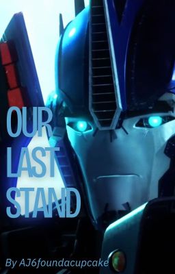 Our Last Stand (Optimus x reader) cover