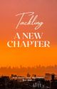 Tackling a New Chapter by EvieEveWrites