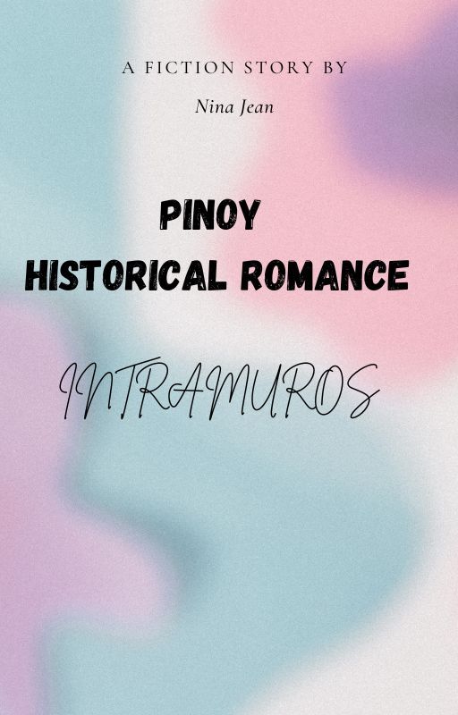 Pinoy historical romance: Intramuros by NinaJean495