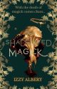 A Shadowed Magick  by writing_dragon13