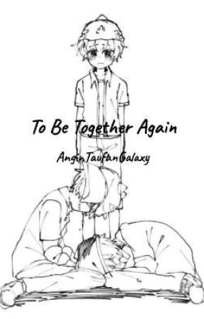 To Be Together Again by AnginTaufanGalaxy