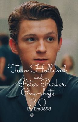 Tom Holland and Peter Parker one-shots 3.0 cover