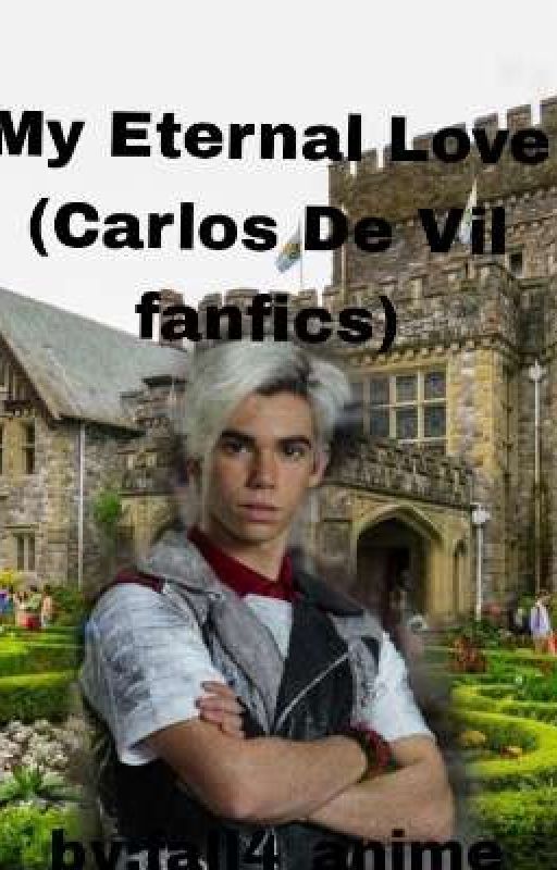 My Eternal Love (Carlos De Vil Fanfics) by Fall4_anime