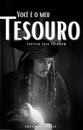 Você é o meu tesouro | Jack Sparrow by CadelinhaDoBlack