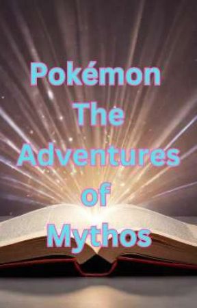 Pokémon: The Adventures of Mythos by GLPikachu13