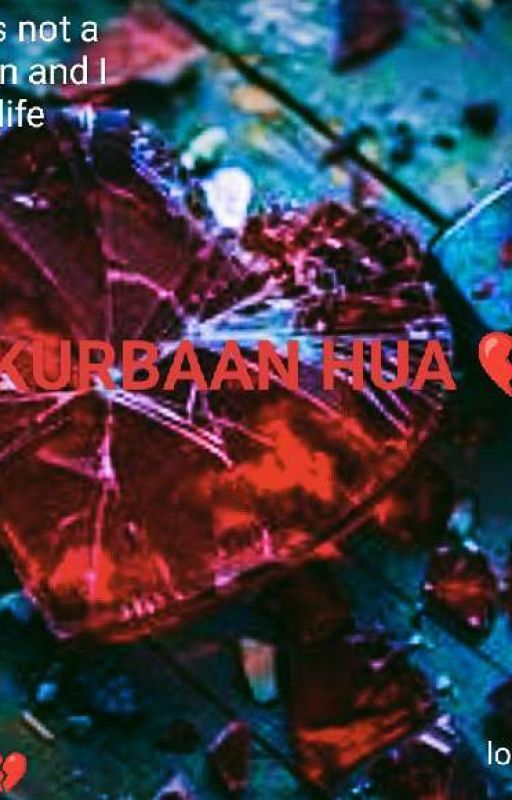 KURBAAN HUA💔 by LisaPanja2