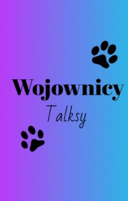 Wojownicy Talksy :3 by nocna_gwiazda_wojo