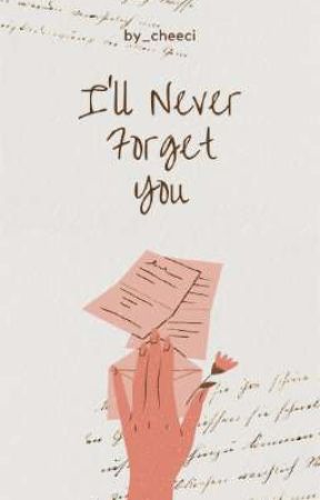 I'll never forget you by cheeci_25