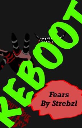 Fears 1 (REBOOT) by Strebzl