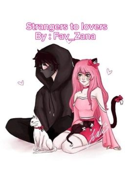 Strangers to lovers || Zane~Chan fanfic  cover