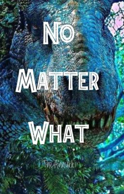 No Matter What (A JWCC Fanfic: Camp Cretaceous X OC) cover