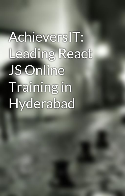 AchieversIT: Leading React JS Online Training in Hyderabad by reactjshyd