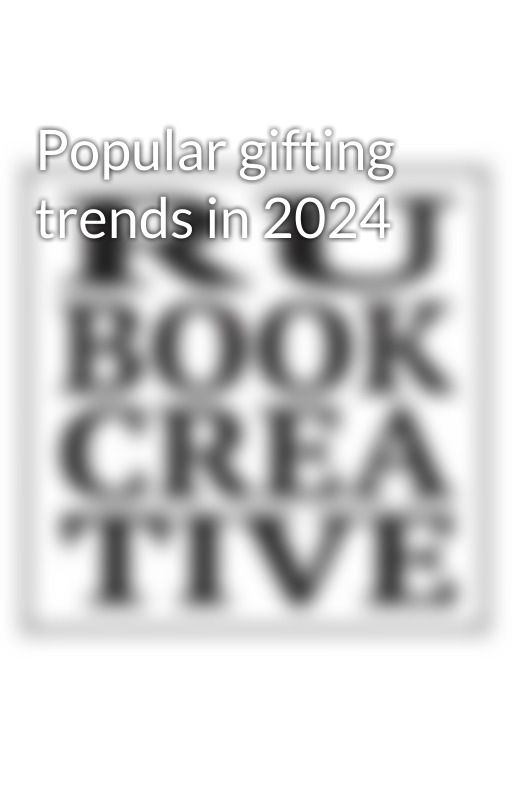 Popular gifting trends in 2024 by rubookcreative