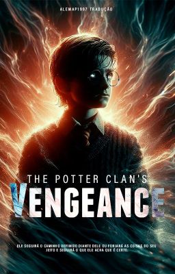 The Potter Clan's Vengeance - Harry Potter ( Tradução) cover